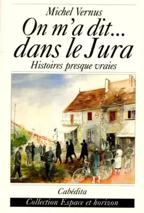 Couverture du produit · On m'a dit...dans le Jura - histoires presque vraies