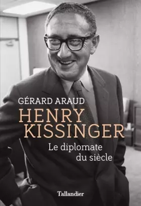 Couverture du produit · Henry Kissinger: Le diplomate du siècle