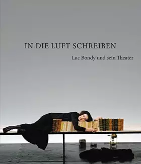 Couverture du produit · In die Luft schreiben: Luc Bondy und sein Theater