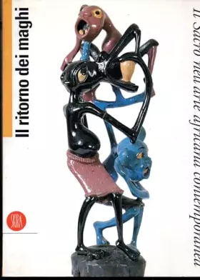 Couverture du produit · Il ritorno dei maghi. Il sacro nell'arte africana contemporanea. Eizione italiana e inglese. Ediz. illustrata