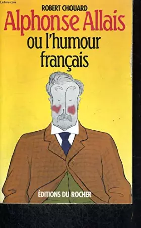Couverture du produit · Alphonse Allais ou l'humour français