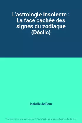 Couverture du produit · L'astrologie insolente : La face cachée des signes du zodiaque (Déclic)