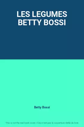 Couverture du produit · LES LEGUMES BETTY BOSSI