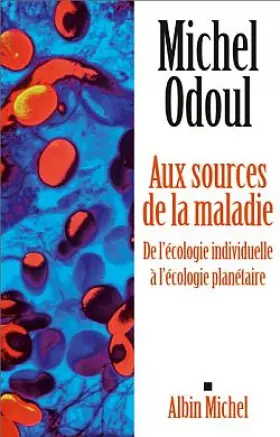 Couverture du produit · Aux sources de la maladie: De l'écologie individuelle à l'écologie planétaire