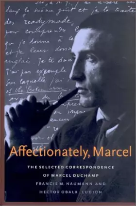 Couverture du produit · Affectionately, Marcel: The Selected Correspondence of Marcel Duchamp