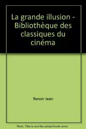 Couverture du produit · La grande illusion - Bibliothèque des classiques du cinéma
