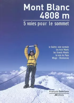 Couverture du produit · Mont Blanc 4808m : 5 Voies pour le sommet