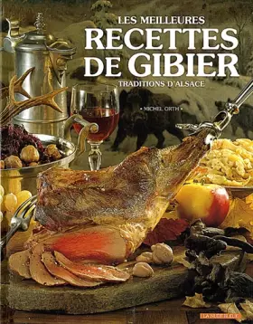 Couverture du produit · Les meilleures recettes de gibier : Traditions d'Alsace
