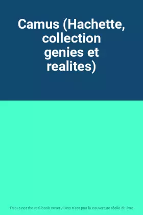 Couverture du produit · Camus (Hachette, collection genies et realites)