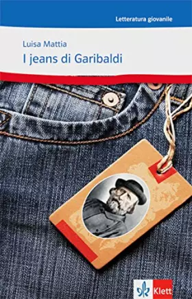 Couverture du produit · I jeans di Garibaldi: Ovvero come Celestina vinse la sua battaglia. Italienische Lektüre für das 4. Lernjahr, Oberstufe (Letter