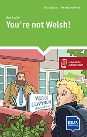 Couverture du produit · You’re not Welsh!: Reader with audios and digital extras (DELTA Reader: School Life)