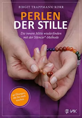 Couverture du produit · Perlen der Stille: Die innere Mitte wiederfinden mit der Silencer®-Methode: 40 Übungen, die Sie stark machen