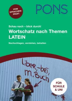 Couverture du produit · PONS Schau nach - blick durch! Wortschatz nach Themen Latein: Grundwortschatz und Aufbauwortschatz nachschlagen und lernen: 5.0