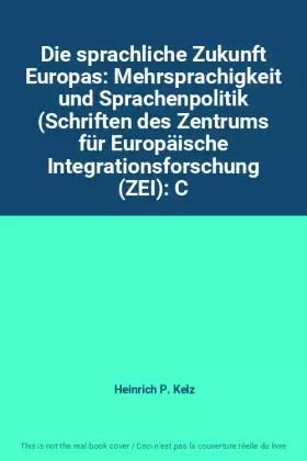 Couverture du produit · Die sprachliche Zukunft Europas: Mehrsprachigkeit und Sprachenpolitik (Schriften des Zentrums für Europäische Integrationsforsc