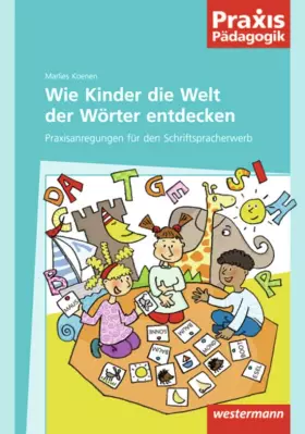 Couverture du produit · Praxis Pädagogik: Wie Kinder die Welt der Wörter entdecken: Praxisanregungen für den Schriftspracherwerb: Lesen und Schreiben /