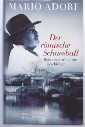 Couverture du produit · Der Römische Schneeball. Wahre und erfundene Geschichten. 5. Auflage.
