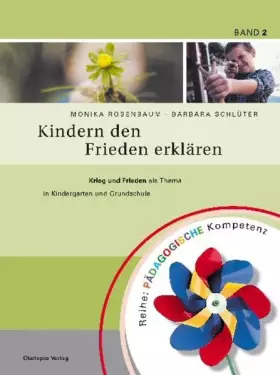 Couverture du produit · Kindern den Frieden erklären: Krieg und Frieden als Thema in Kindergarten und Grundschule (Pädagogische Kompetenz)