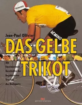 Couverture du produit · Das Gelbe Trikot: Die faszinierende Geschichte der begehrtesten Trophäe des Radsports