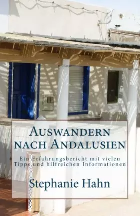 Couverture du produit · Auswandern nach Andalusien: Ein Erfahrungsbericht mit vielen Tipps und hilfreichen Informationen