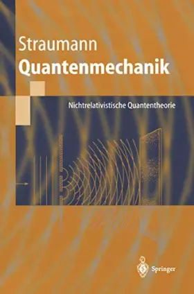 Couverture du produit · Quantenmechanik: Nichtrelativistische Quantentheorie (Springer-Lehrbuch) (German Edition): Ein Grundkurs über nichtrelativistis