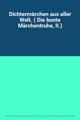Couverture du produit · Dichtermärchen aus aller Welt. ( Die bunte Märchentruhe, II.)