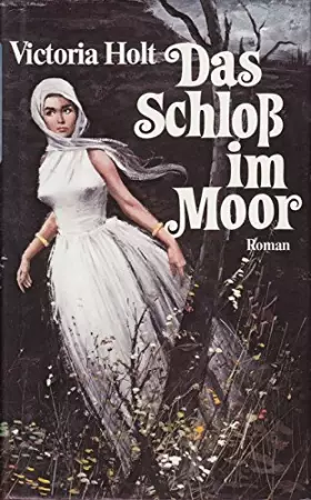 Couverture du produit · Das Schloss im Moor. Victoria Holt. Aus dem Engl. übers. von Arno Ullmann, Weltbild-SammlerEditionen