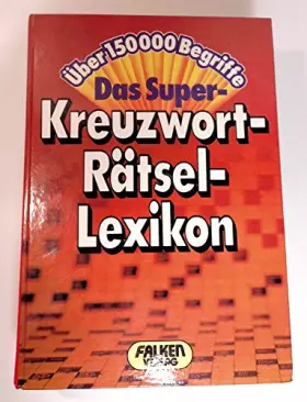Couverture du produit · Super- Kreuzwort- Rätsel- Lexikon (5332 338). Über 150 000 Begriffe.