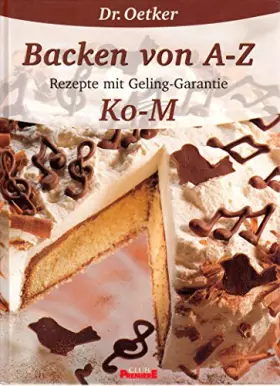 Couverture du produit · Dr. Oetker Backen von A - Z : Rezepte mit Geling-Garantie Ko - M