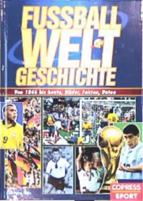 Couverture du produit · Fussball-Weltgeschichte: Von 1846 bis heute: Bilder, Fakten, Daten