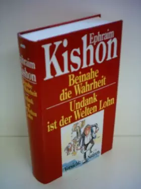 Couverture du produit · Ephraim Kishon: Beinahe die Wahrheit / Undank ist der Welten Lohn