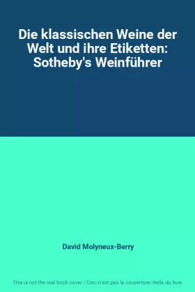 Couverture du produit · Die klassischen Weine der Welt und ihre Etiketten: Sotheby's Weinführer