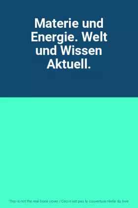 Couverture du produit · Materie und Energie. Welt und Wissen Aktuell.