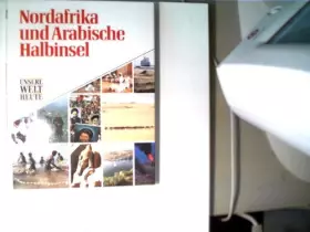 Couverture du produit · Nordafrika und Arabische Halbinsel - Unsere Welt heute