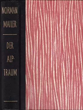 Couverture du produit · Der Alptraum : Roman. Norman Mailer. [Aus d. Amerikan. ins Dt. übertr. von Paul Baudisch]