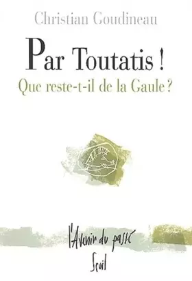 Couverture du produit · Par Toutatis la belle querelle ! : que reste-t-il de la Gaule ?