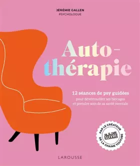 Couverture du produit · Autothérapie: 12 séances de psy guidées pour déverrouiller ses blocages et améliorer sa santé mentale