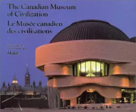 Couverture du produit · The Canadian Museum of Civilization/Le Musee Canadien Des Civilisations (English and French Edition)