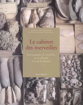 Couverture du produit · Le cabinet des merveilles : Eternuements de corneilles, pieds d'huître et oeufs de léopard
