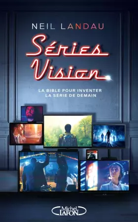Couverture du produit · Séries Vision - La Bible pour inventer la série de demain