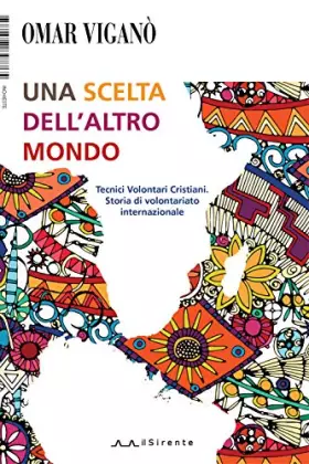 Couverture du produit · Una scelta dell'altro mondo. Tecnici Volontari Cristiani. Storia di volontariato internazionale