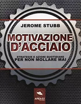 Couverture du produit · Motivazione d'acciaio. Strategie e azioni quotidiane per non mollare mai