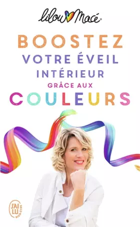 Couverture du produit · Boostez votre éveil intérieur grâce aux couleurs: Et si les couleurs étaient la clé pour une vie riche, lumineuse et magique ?