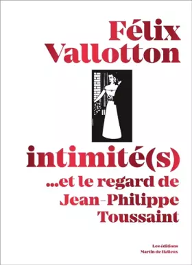 Couverture du produit · Félix Vallotton, intimité(s): ...et le regard de Jean-Philippe Toussaint