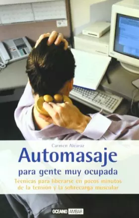 Couverture du produit · Automasaje para gente muy ocupada: Para lograr relajarse en cualquier momento (Mente, cuerpo y espíritu)