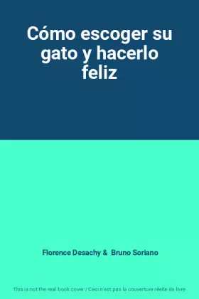 Couverture du produit · Cómo escoger su gato y hacerlo feliz
