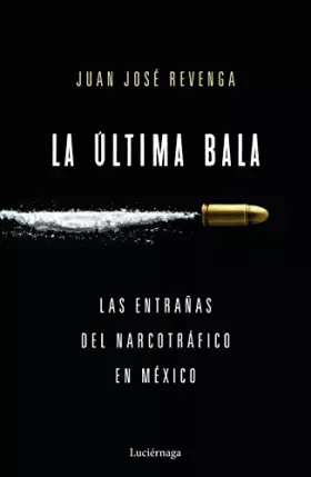 Couverture du produit · La última bala: Las entrañas del narcotráfico en México (ENIGMAS Y CONSPIRACIONES)