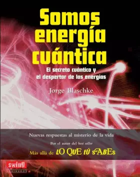 Couverture du produit · SOMOS ENERGIA CUANTICA: El Secreto Cuántico Y El Despertar de Las Energías (UNIVERSUM)