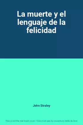 Couverture du produit · La muerte y el lenguaje de la felicidad