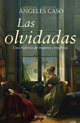 Couverture du produit · Las olvidadas: Una historia de mujeres creadoras (Planeta)