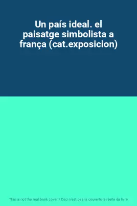 Couverture du produit · Un país ideal. el paisatge simbolista a frança (cat.exposicion)